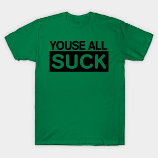 YOUSE ALL SUCK Philadelphia Philly Fan Favorite T-Shirt